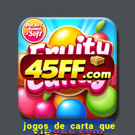 jogos de carta que ganha dinheiro